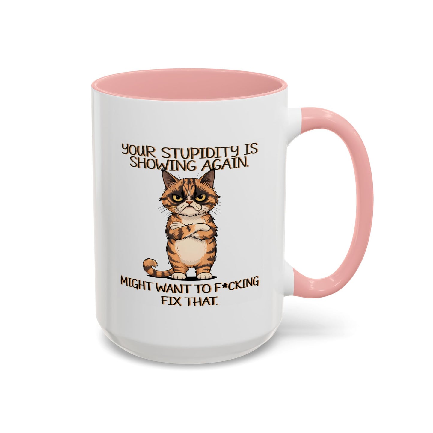 Humor Mug - Your Stupidity is Showing Again