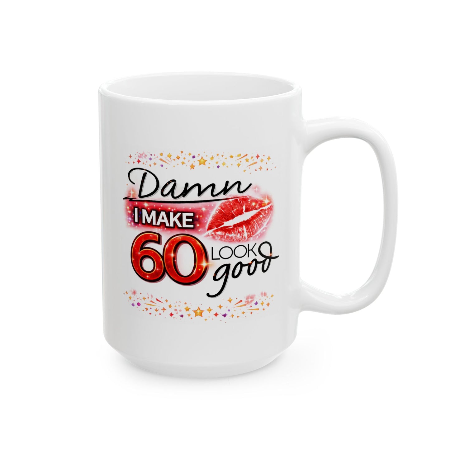 Birthday Mug - Damn I Make 60 Look Good