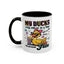 Humor Mug - My Ducks May Not Be In a Row