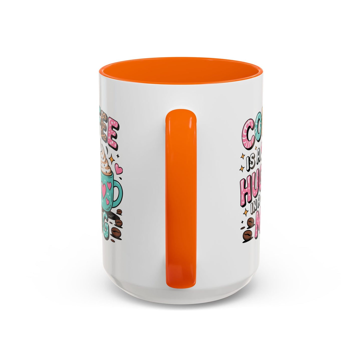 Humor Mug - Coffee is a Hug in a Mug