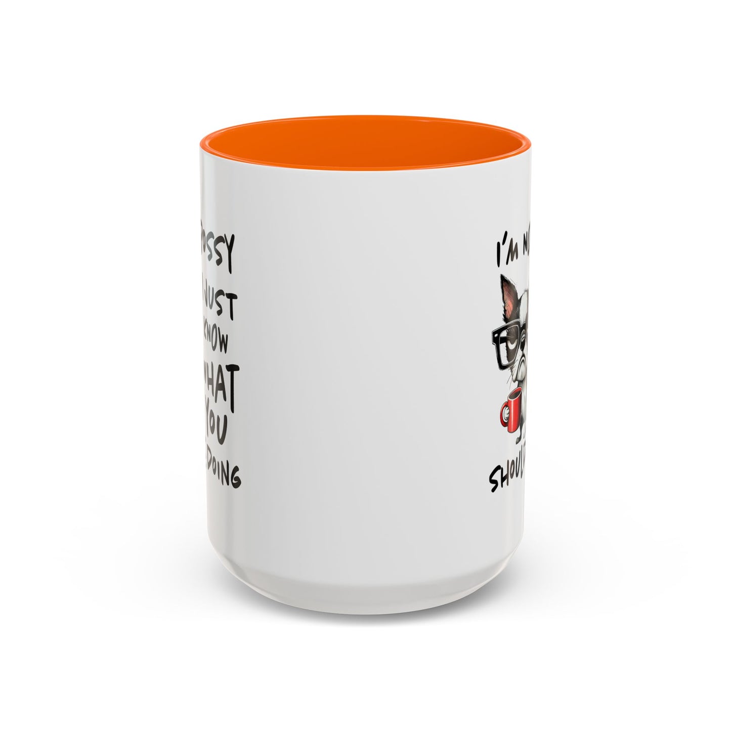 Humor Mug - I'm Not Bossy I Just Know What You Should Be Doing