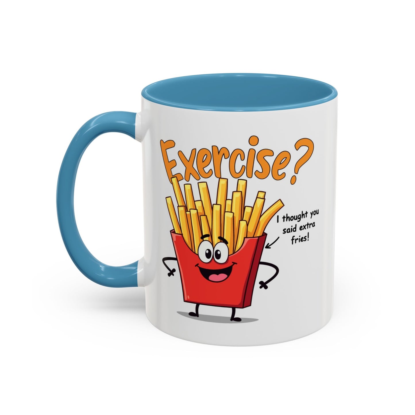 Humor Mug - Exercise I Thought You Said Extra Fries