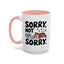 Animal Mug - Sorry, Not Sorry