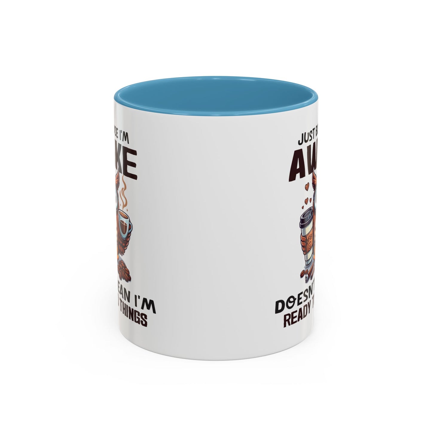 Humor Mug - Just Because I'm Awake