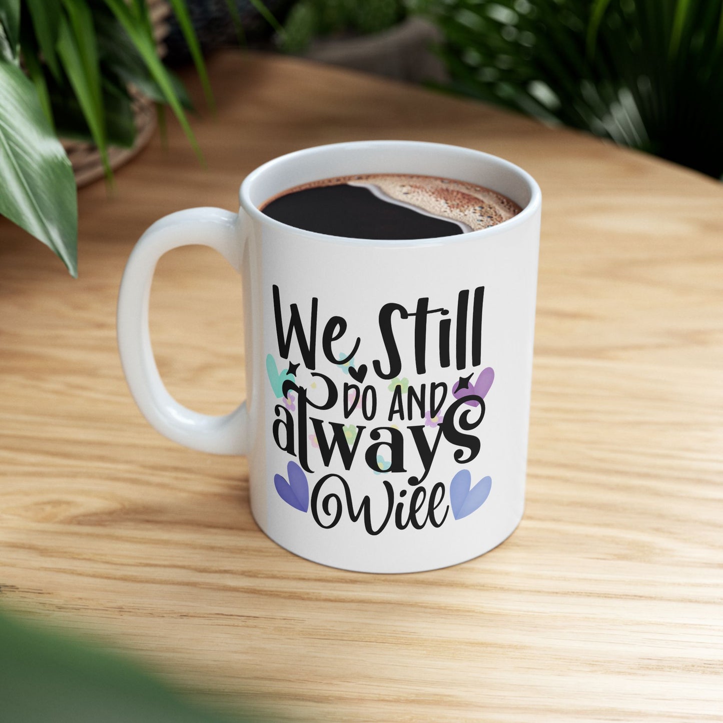 Anniversary Mug - We Still Do and Always Will 1