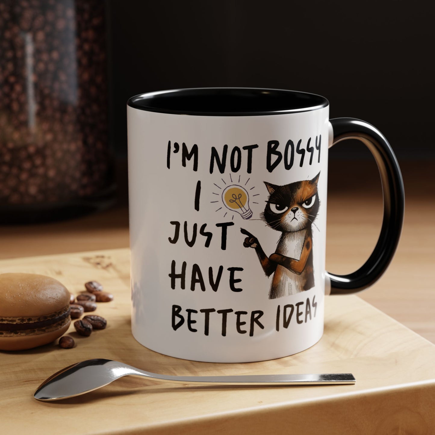 Humor Mug -I'm Not Bossy I Just Have Better Ideas