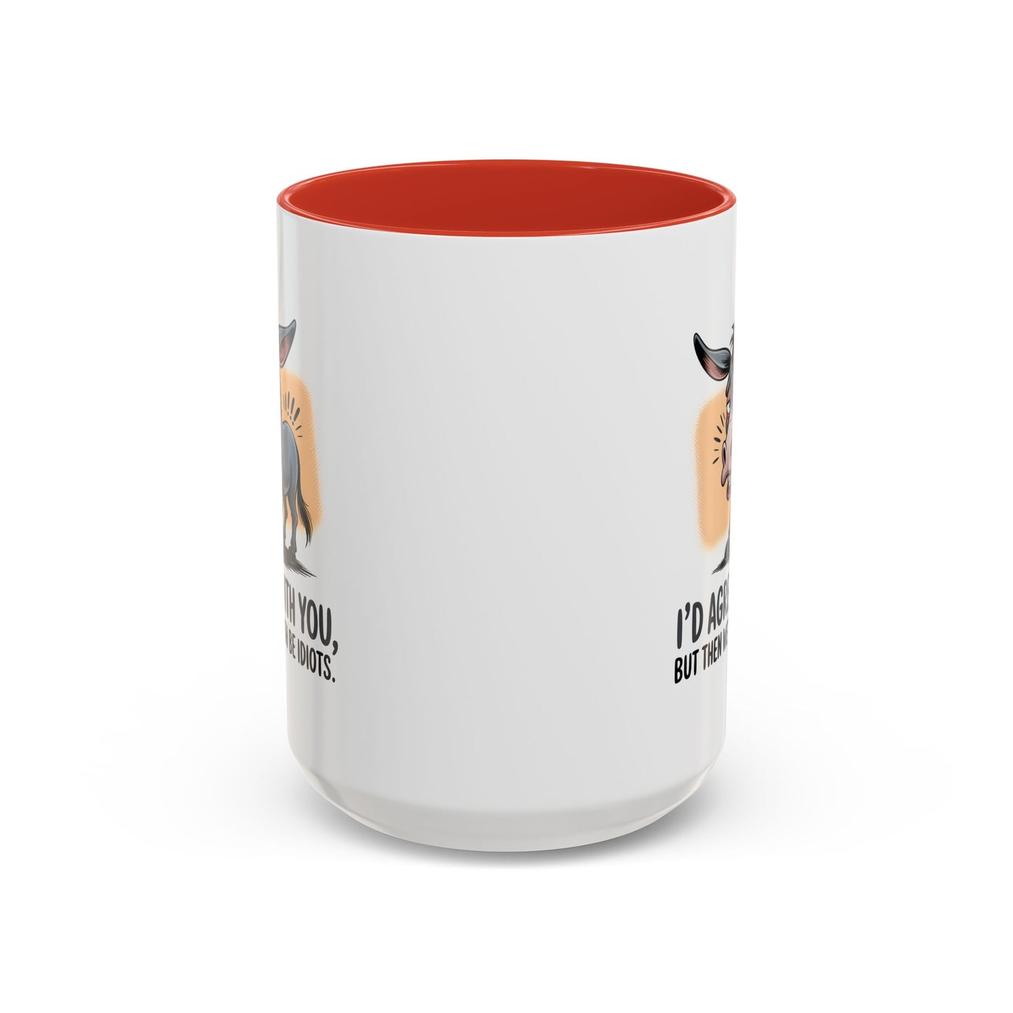 Humor Mug - I'd Agree With You