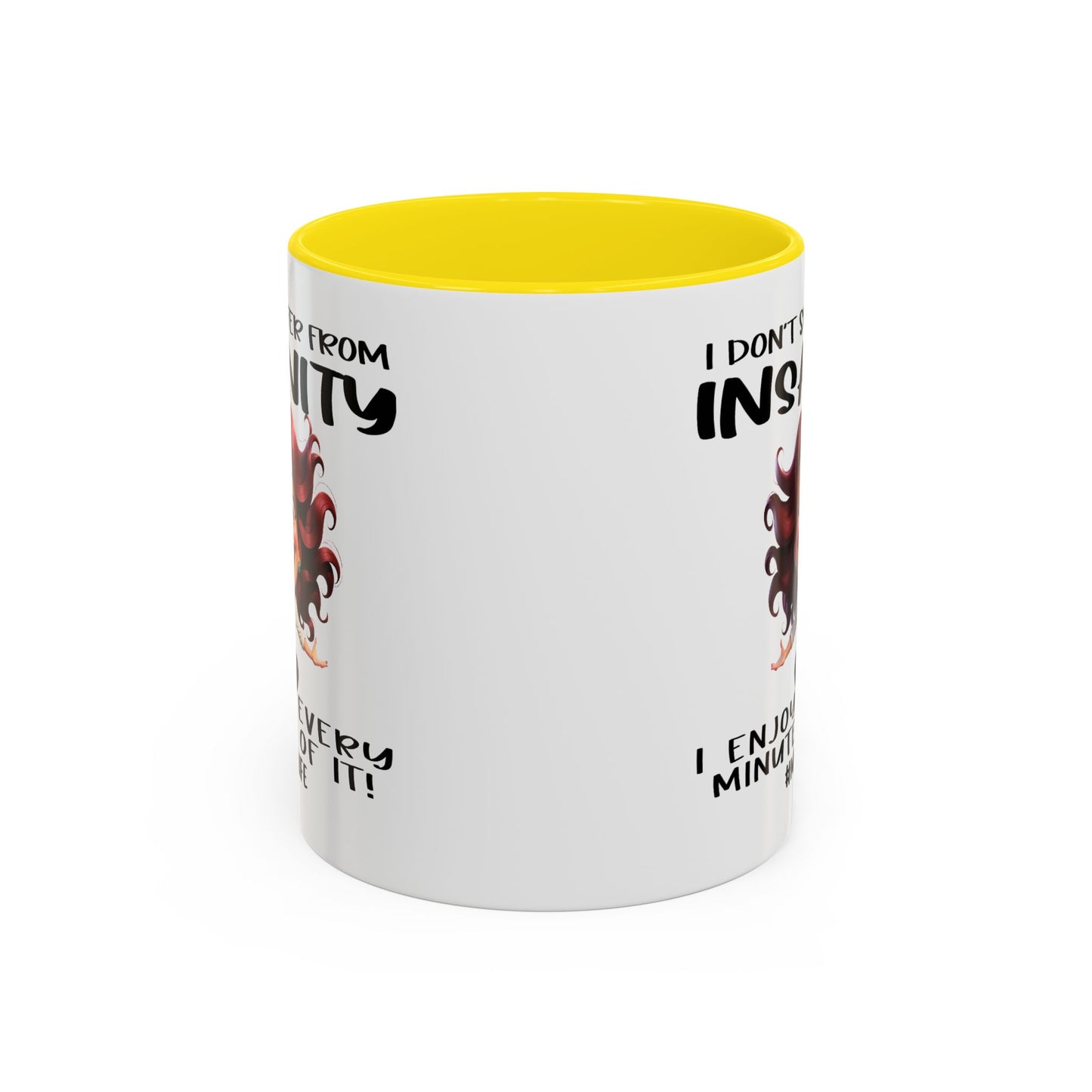 Humor Mug - I Don't Suffer from Insanity