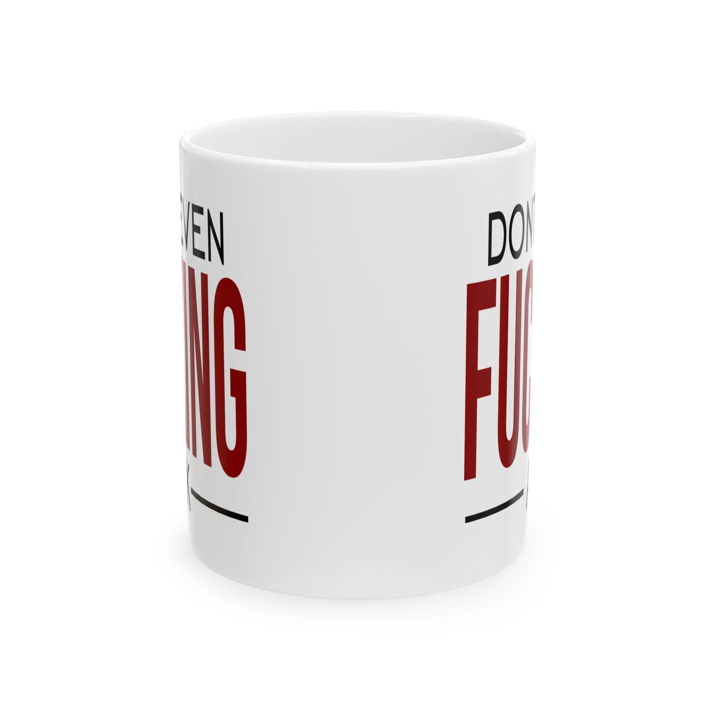 Adult Mug - Don't Even Fucking Ask