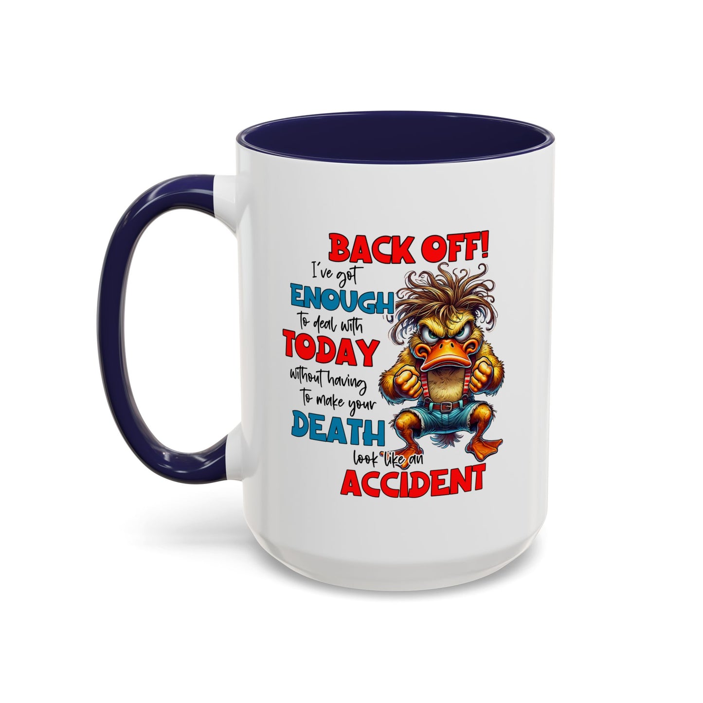 Humor Mug - Back Off! I've Got Enough to Deal With Today