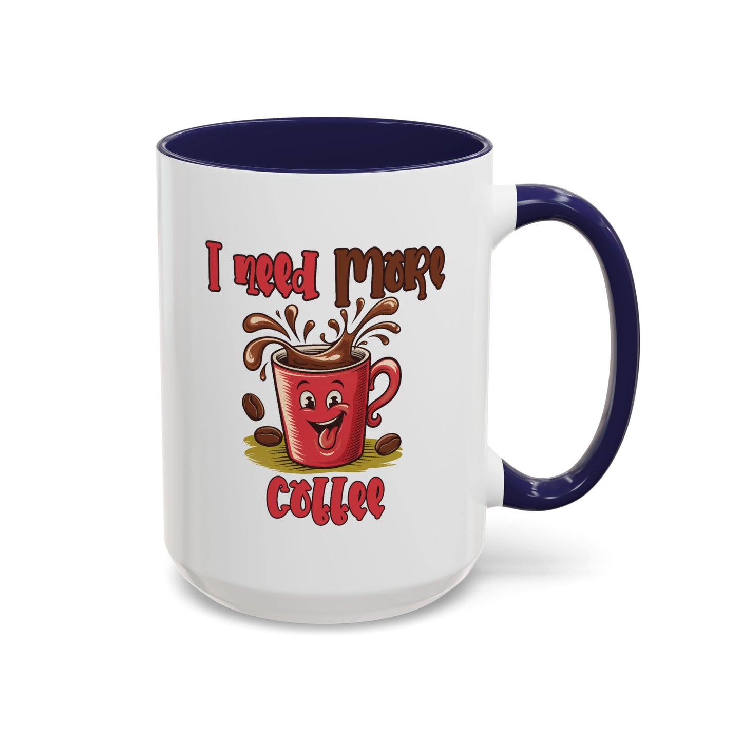 Humor Mug - I Need More Coffee