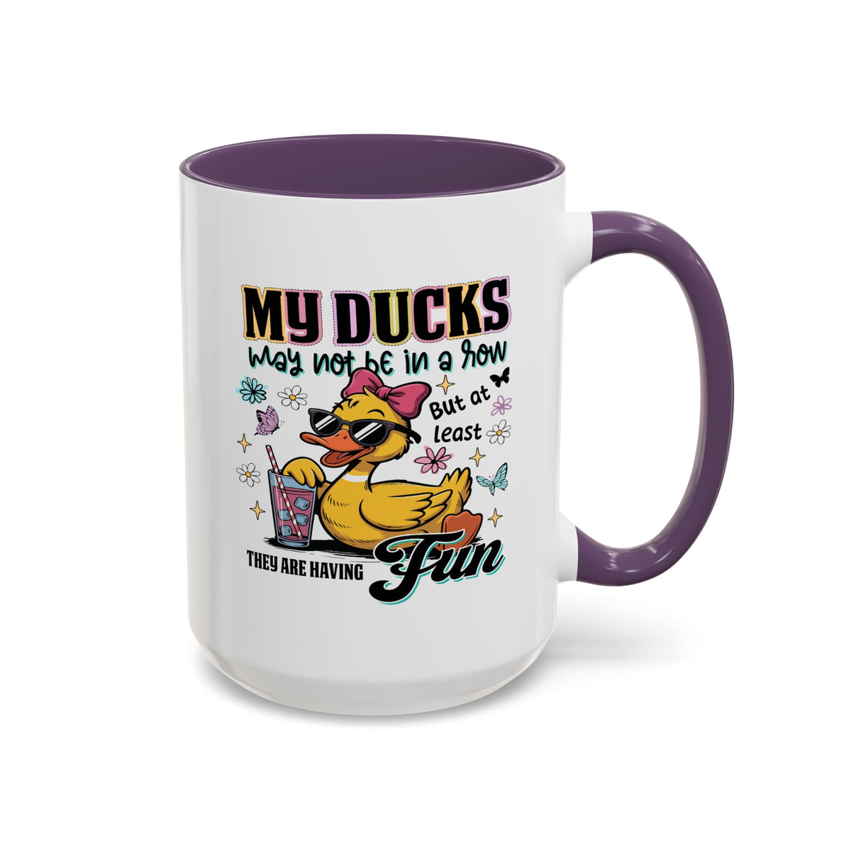 Humor Mug - My Ducks May Not Be In a Row