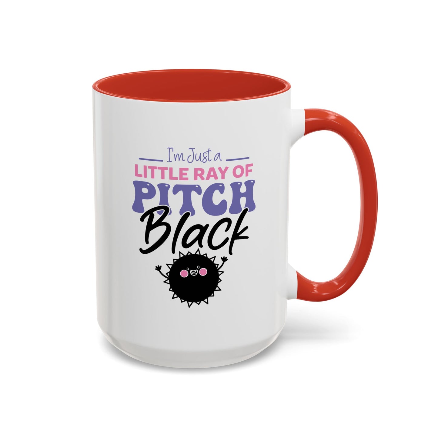 Humor Mug -I'm Just a Little Ray of Pitch Black