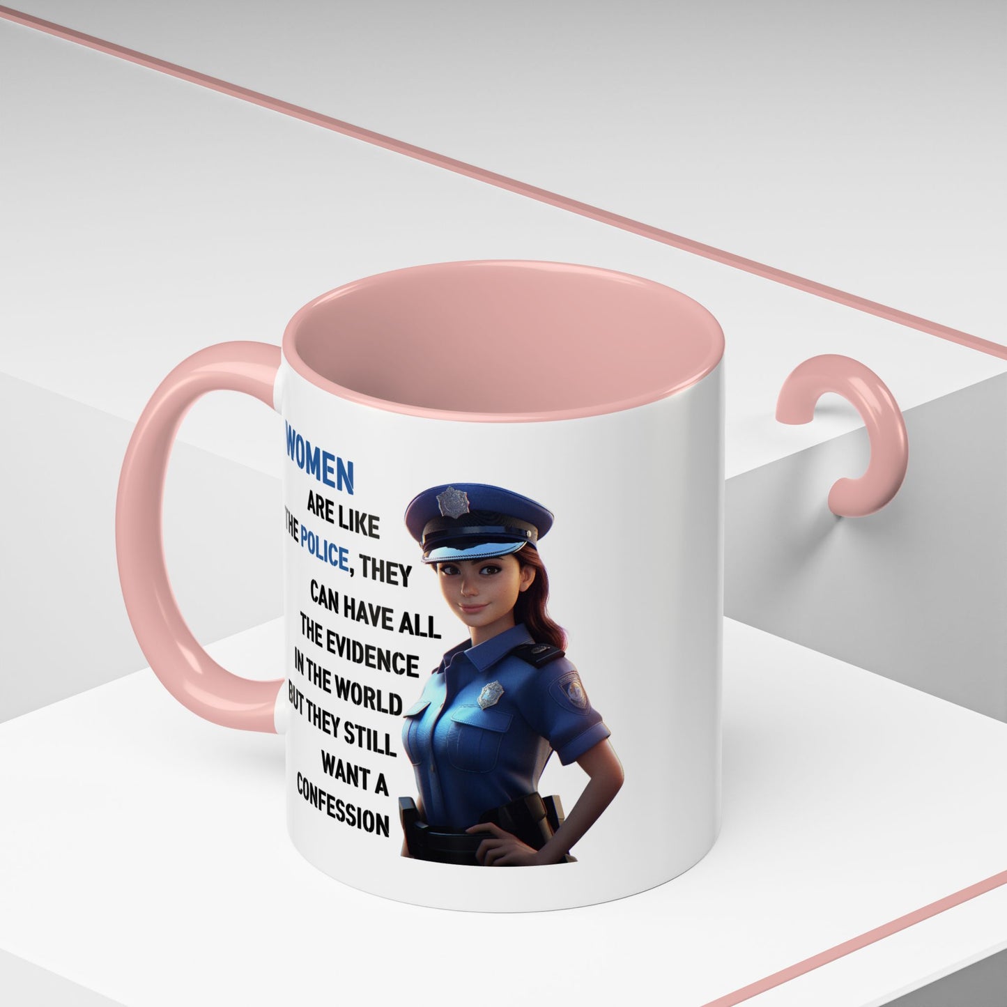 Humor Mug - Woman Are Like The Police