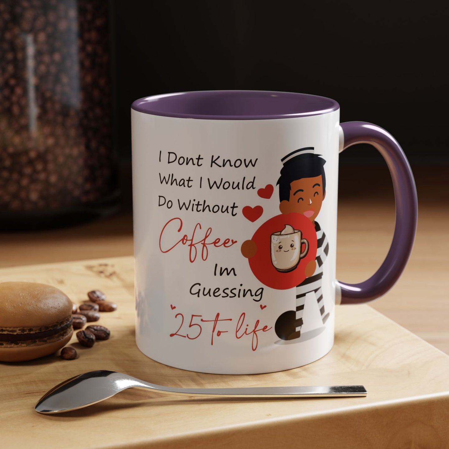 Humor Mug - I Don't Know What I Would Do Without Coffee