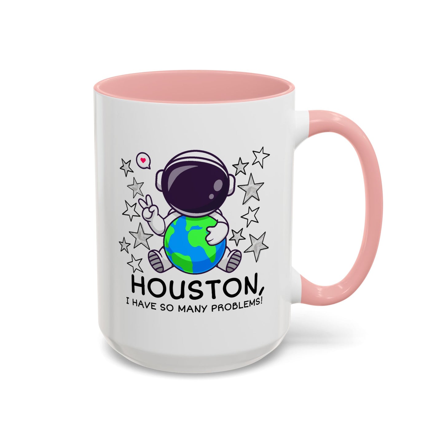 Humor Mug - Houston I Have So Many Problems