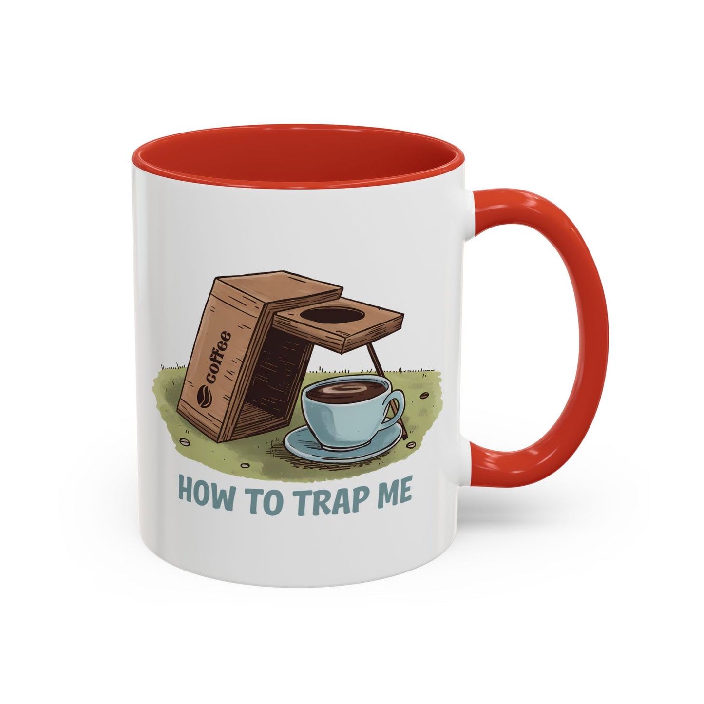 Humor Mug - How to Trap Me