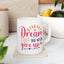 Motivation Mug - Dream Big Never Give Up