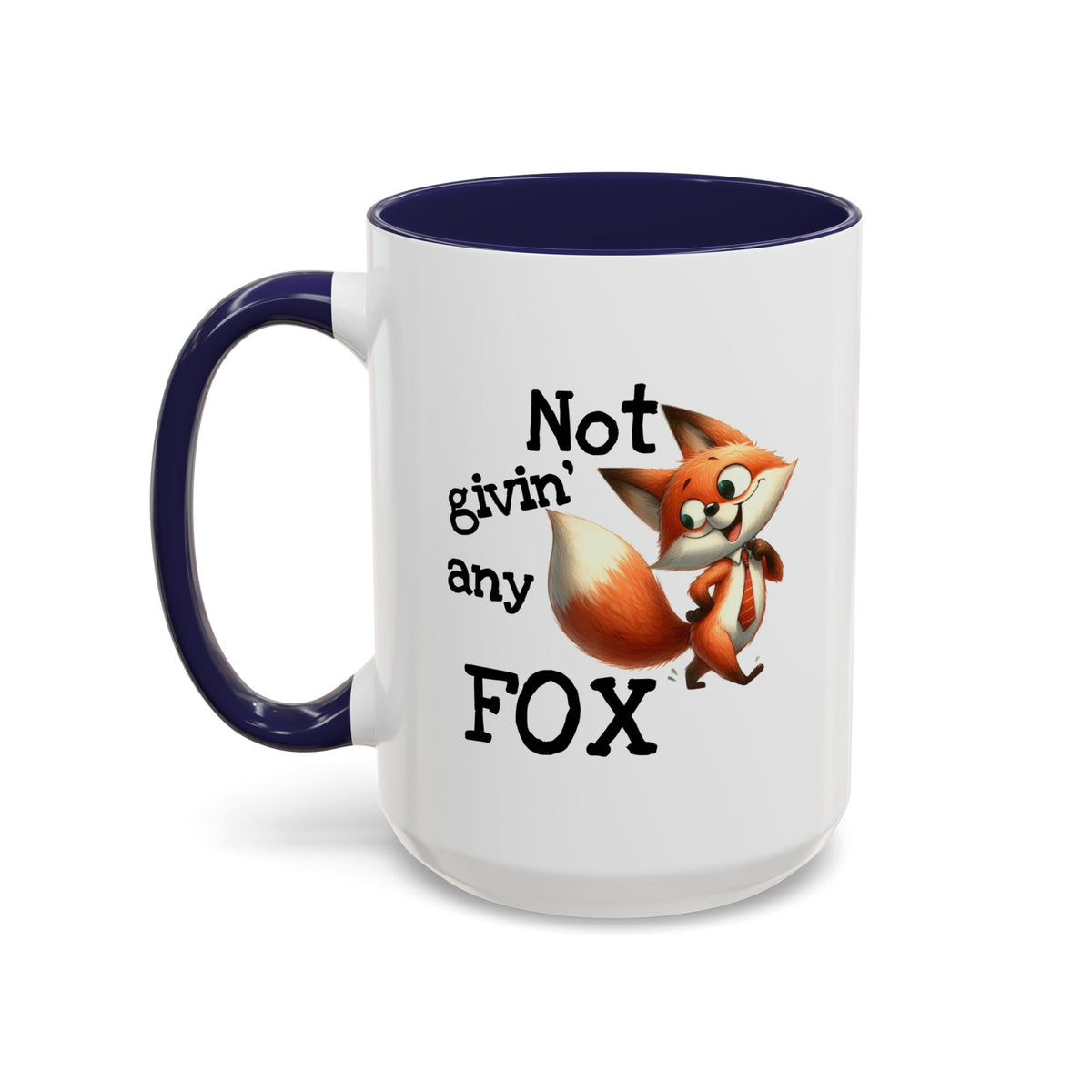 Humor Mug - Not Givin Any Fox