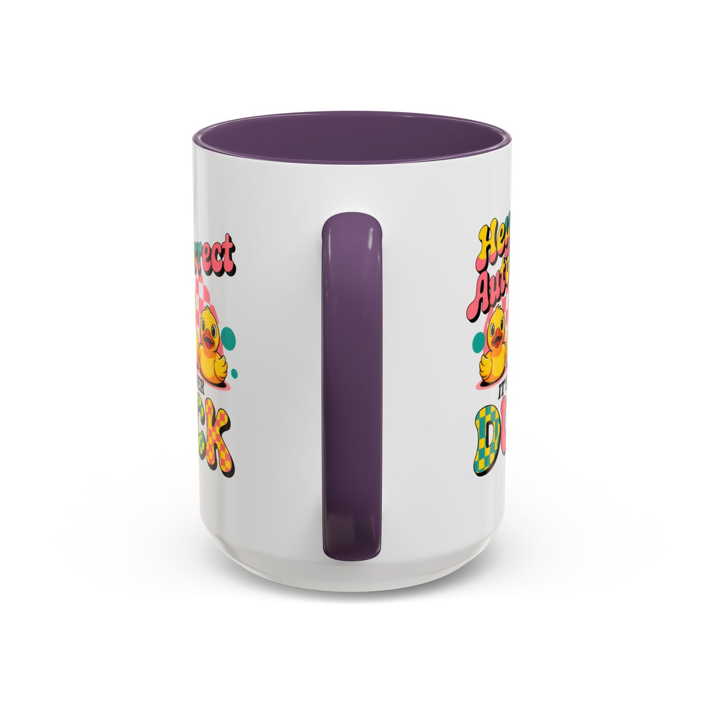 Humor Mug - Hey Autocorrect It's Never Duck