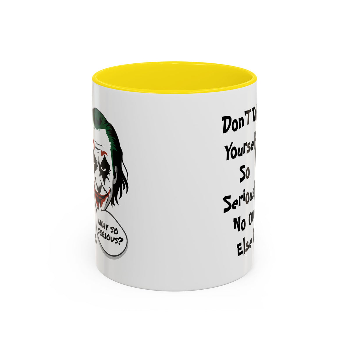 Humor Mug - Don't Take Yourself So Seriously