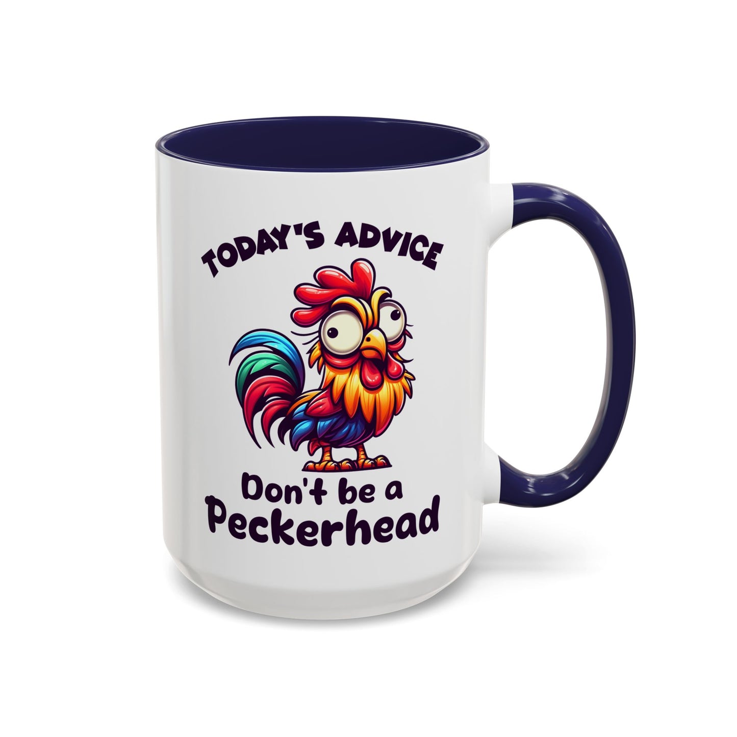 Humor Mug - Today's Advice Don't Be A Peckerhead