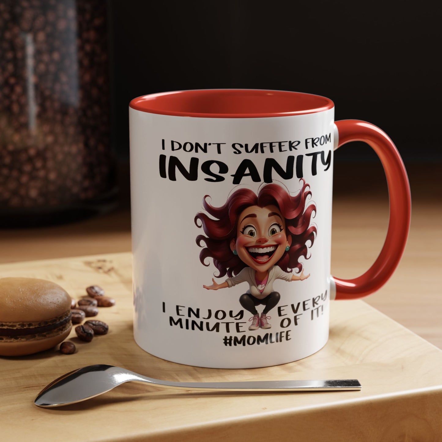 Humor Mug - I Don't Suffer from Insanity