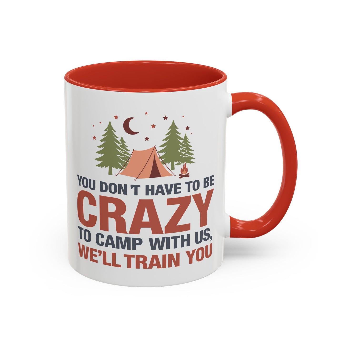 Humor Mug - You Don't Have to Be Crazy to Camp With Us