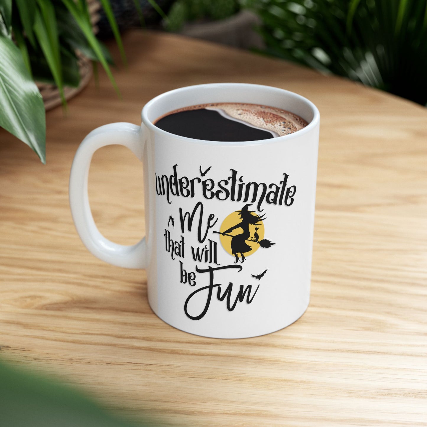 Humor Mug - Underestimate Me That'll Be Fun