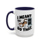 Animal Mug - I Meant To Do That