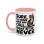 Animal Mug - Sure I'll Come When You Call