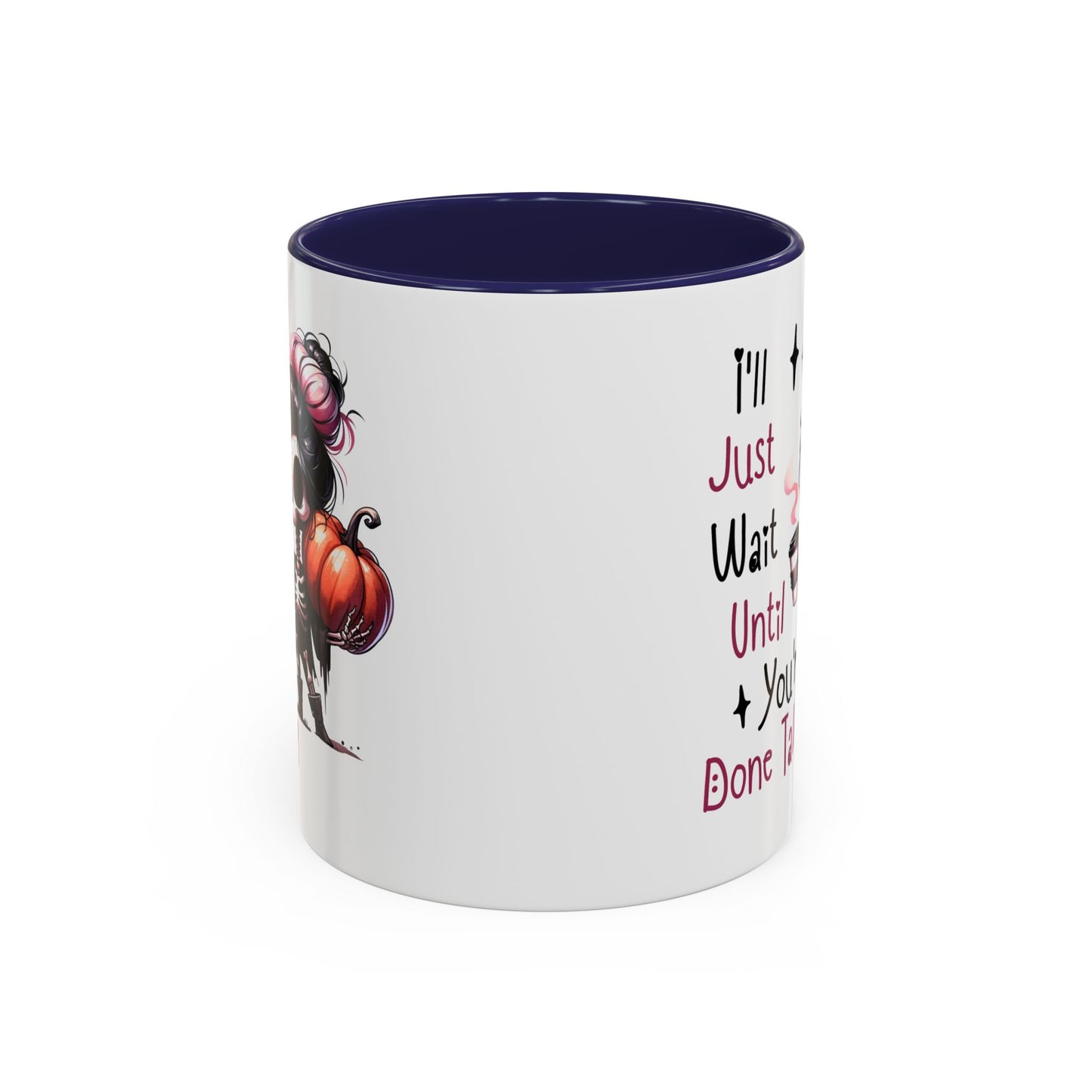 Humor Mug - I'll Just Have To Wait