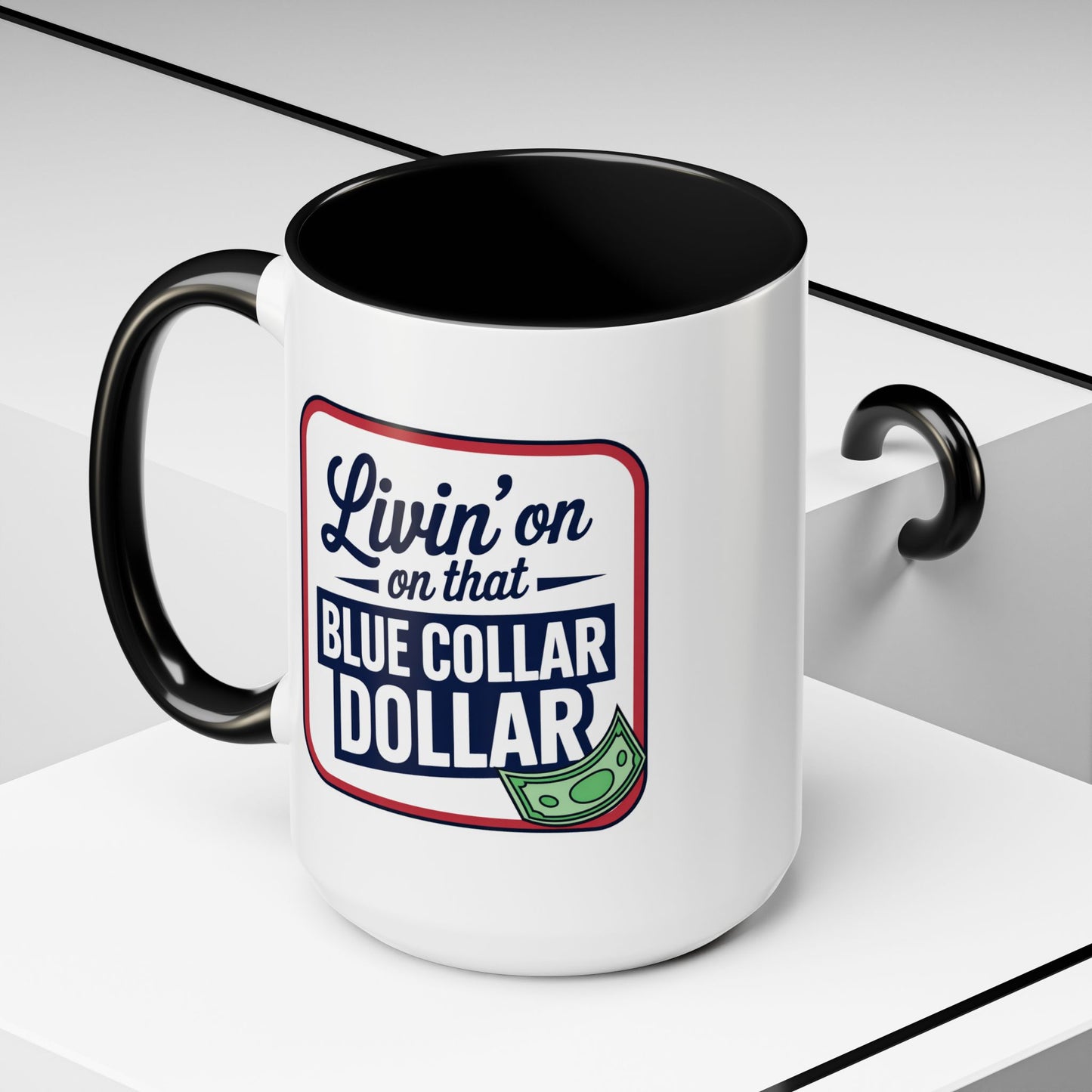 Humor Mug - Living on That Blue Collar Dollar