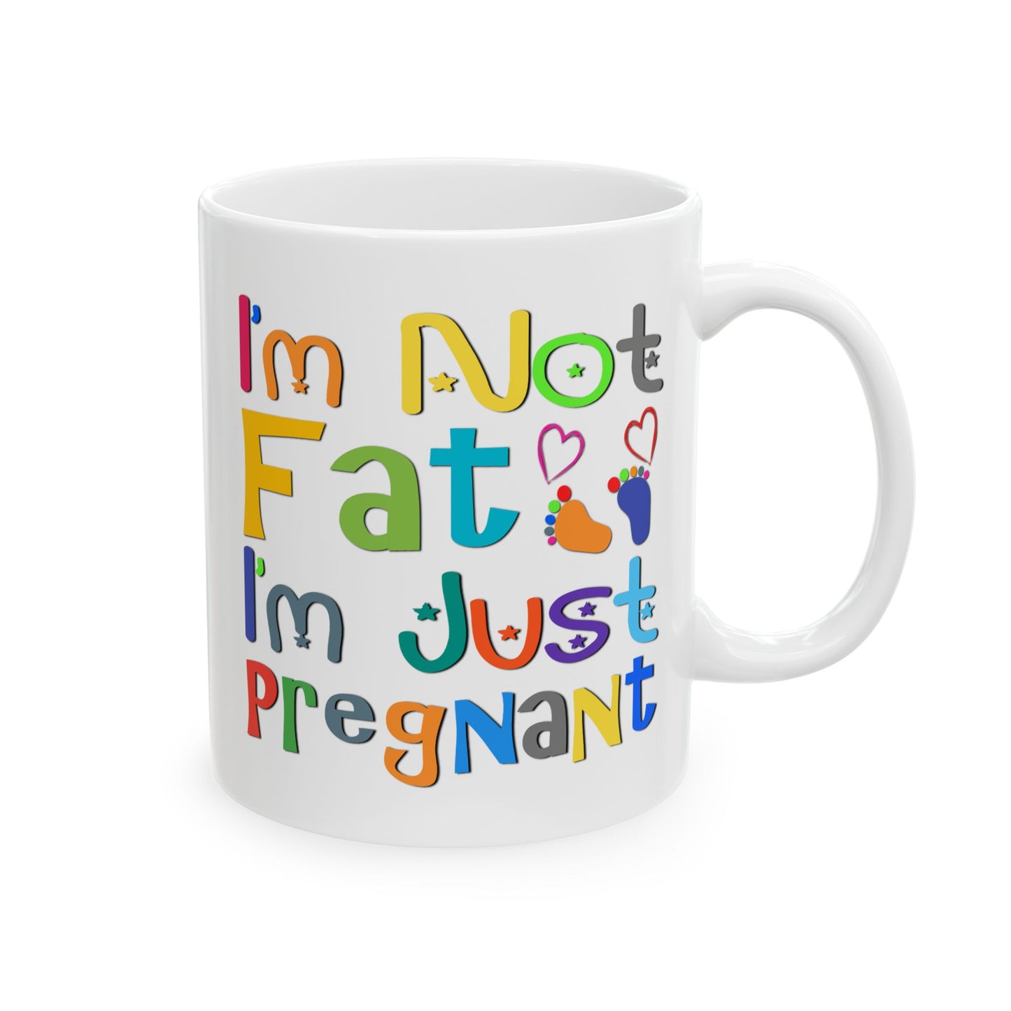 Humor Mug - I'm Not Fat I'm Just Pregnant