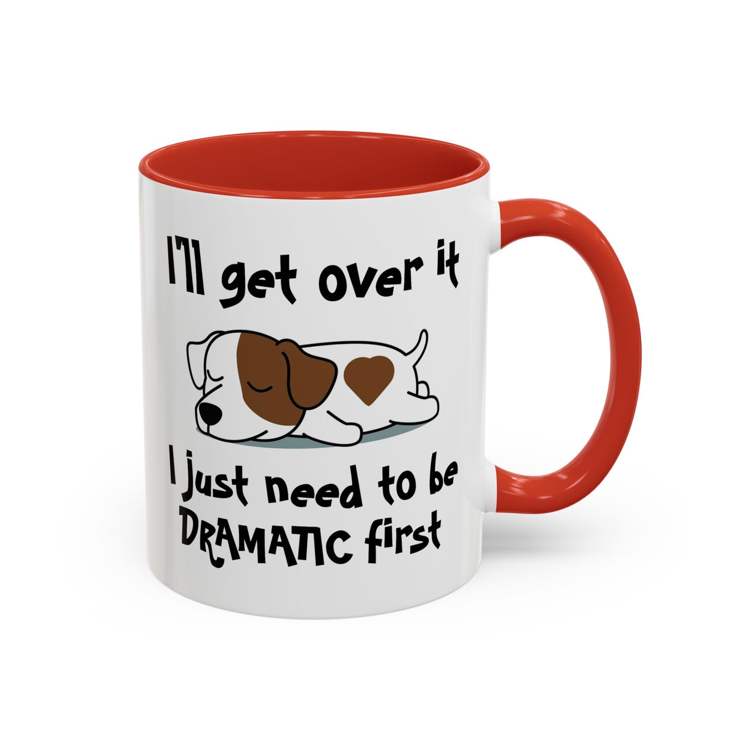 Humor Mug - I'll Get Over It Dog