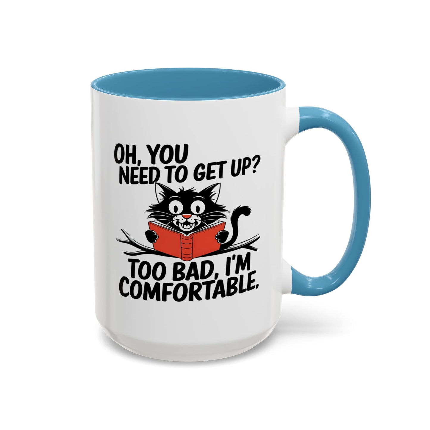 Animal Mug - Oh, You Need To Get Up?