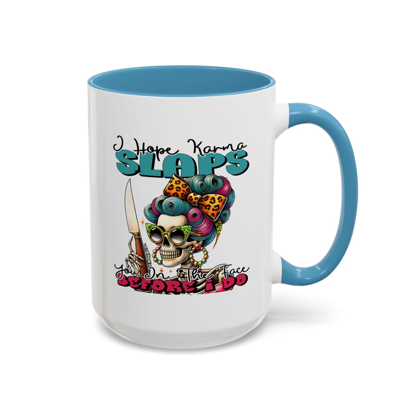 Humor Mug - I Hope Karma Slaps You in the Face