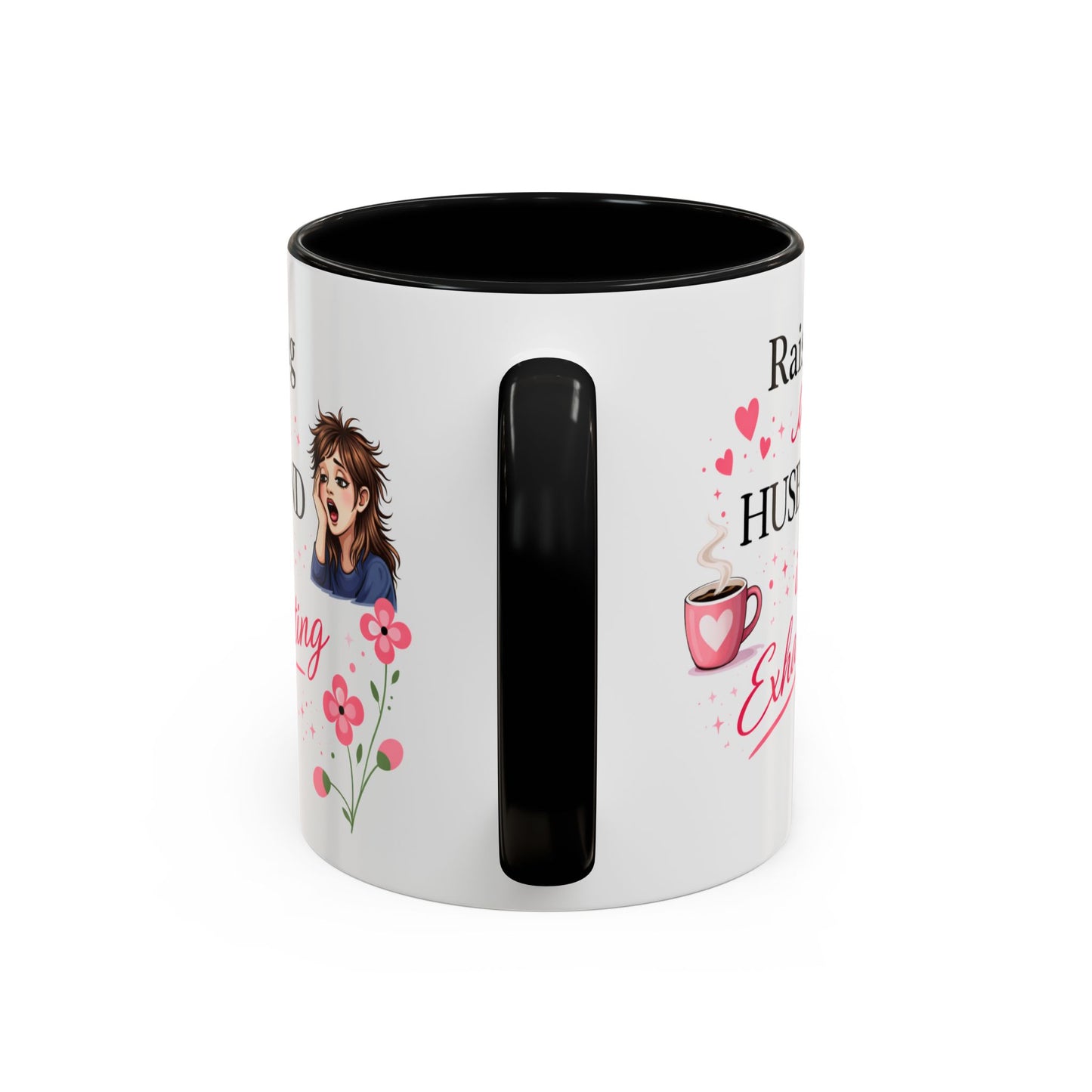 Humor Mug - Raising a Husband Is Exhausting
