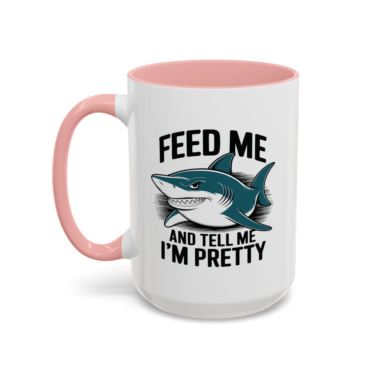 Humor Mug - Feed Me and Tell Me I'm Pretty Shark
