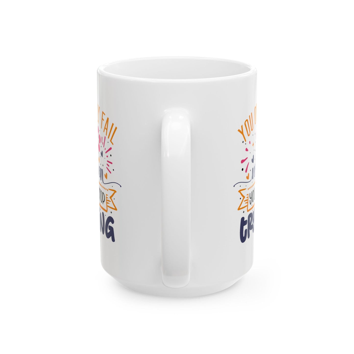 Motivation Mug - You Only Fail When You Stop Trying