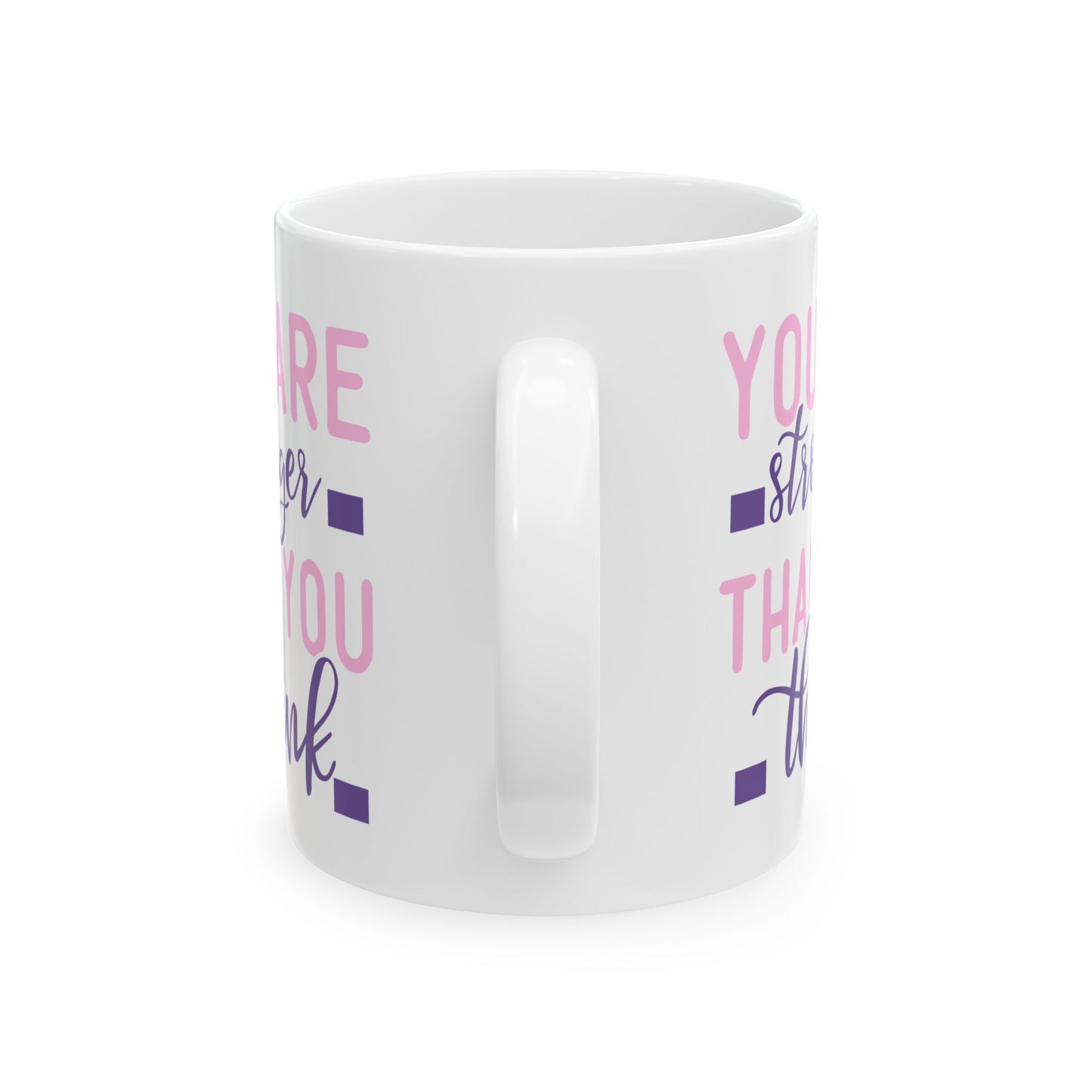 Motivation Mug - You Are Stronger Thank You Think Pink