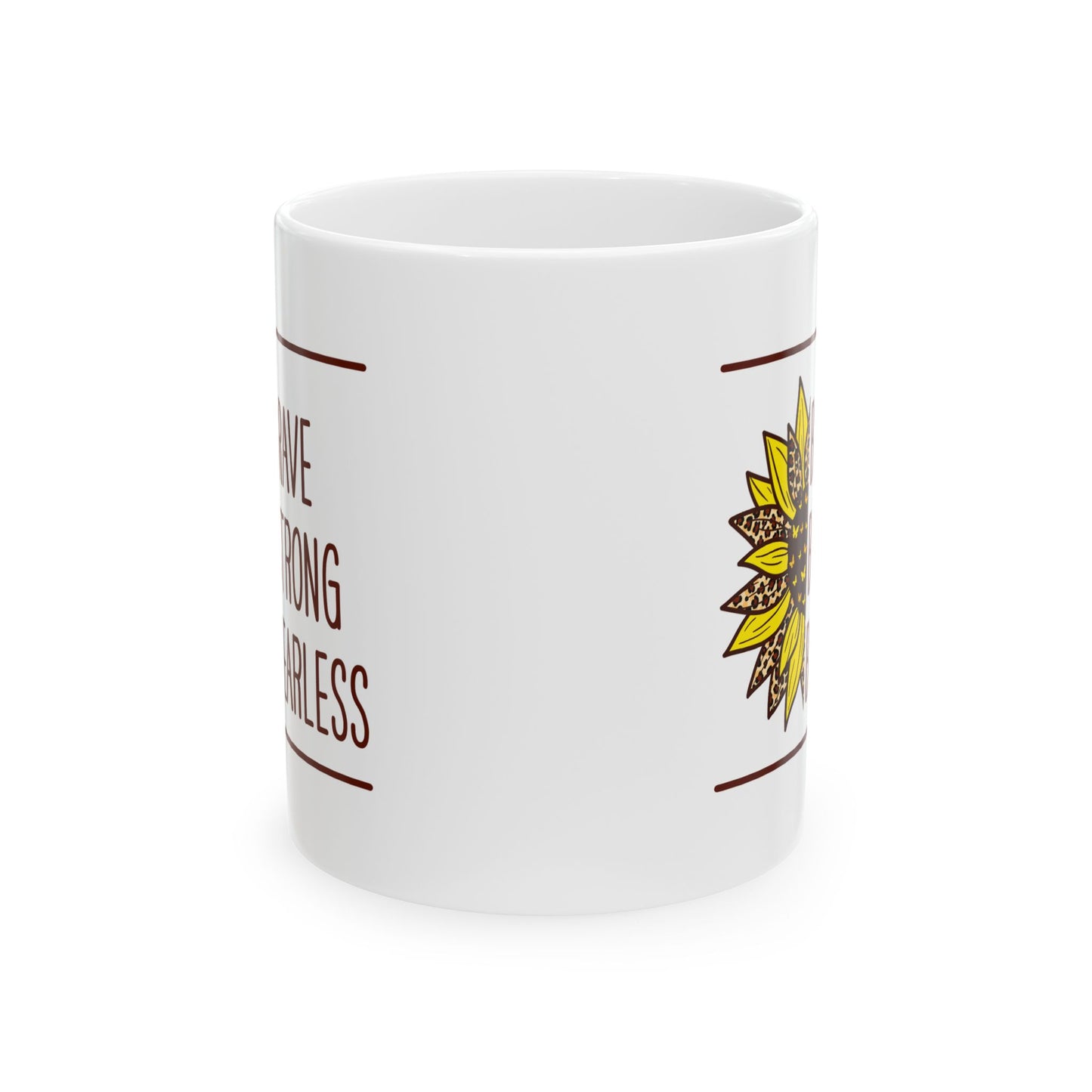 Motivation Mug - Be Brave Be Strong Be Fearless