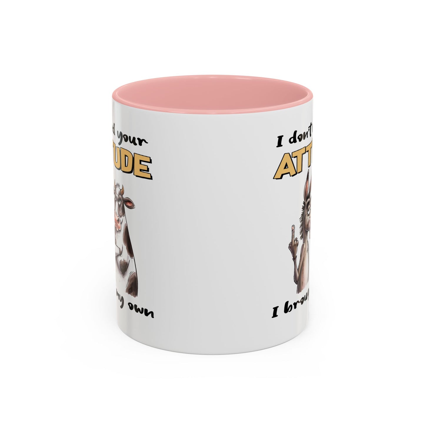 Adult Mug - I Don't Need Your Attitude I Brought My Own