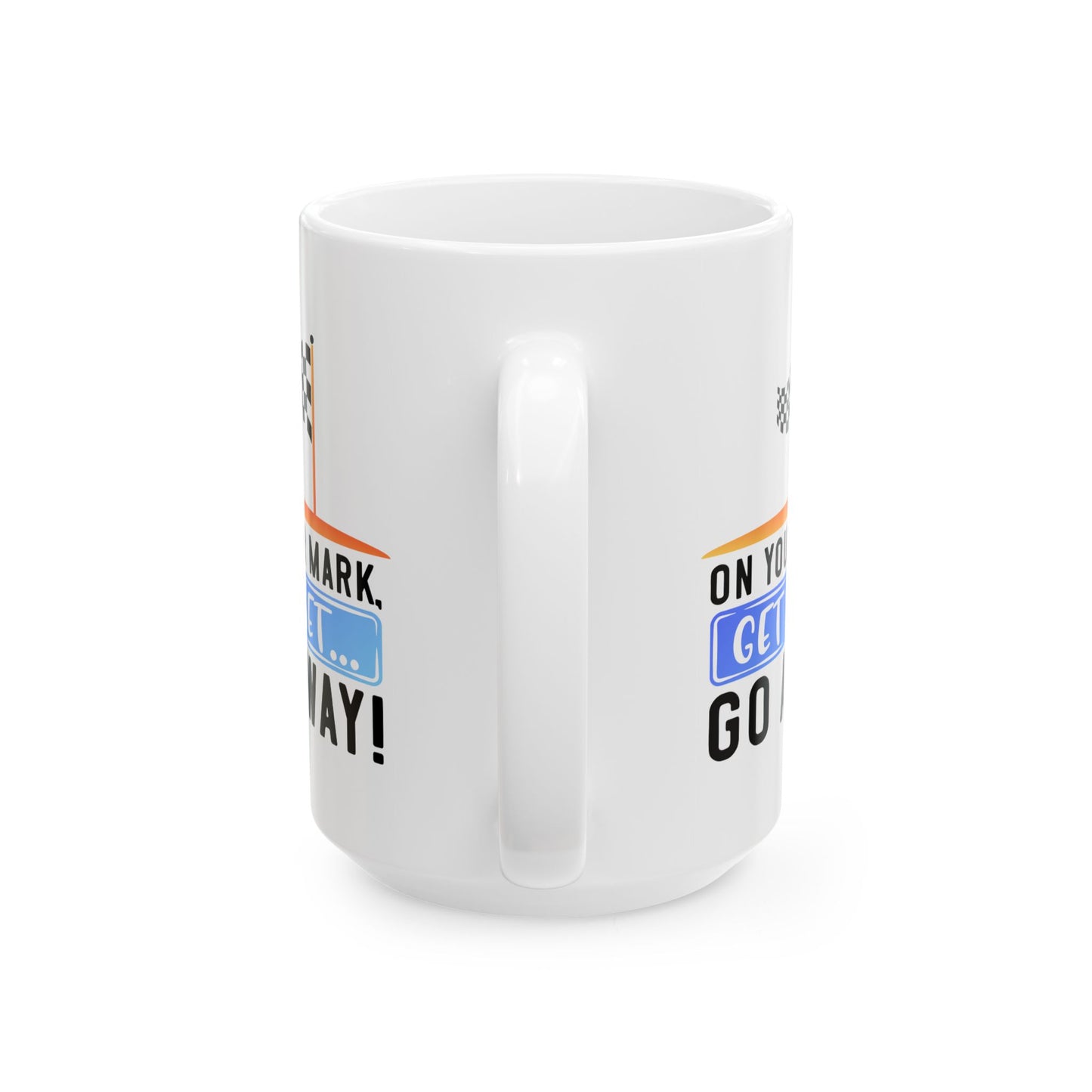 Humor Mug - On Your Mark Get Set