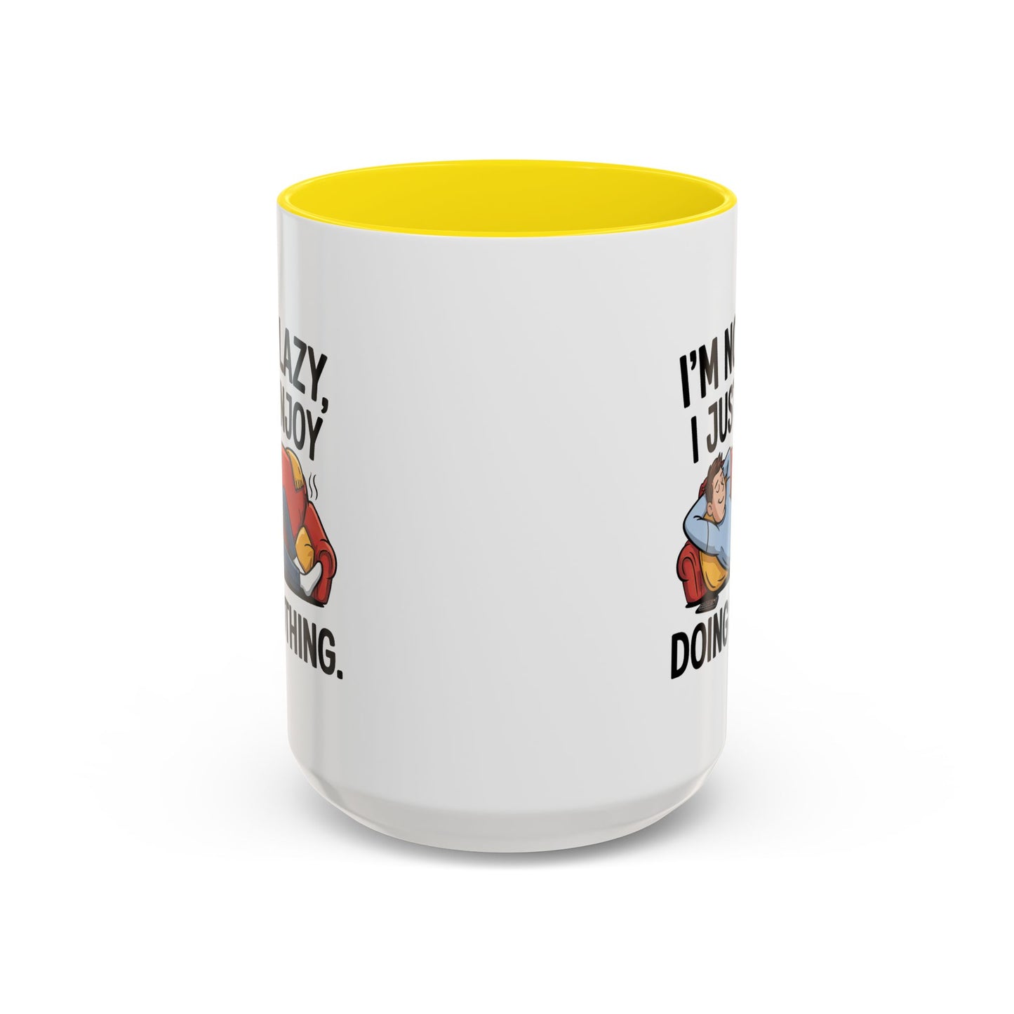 Humor Mug - I'm Not Lazy I Just Enjoy Doing Nothing