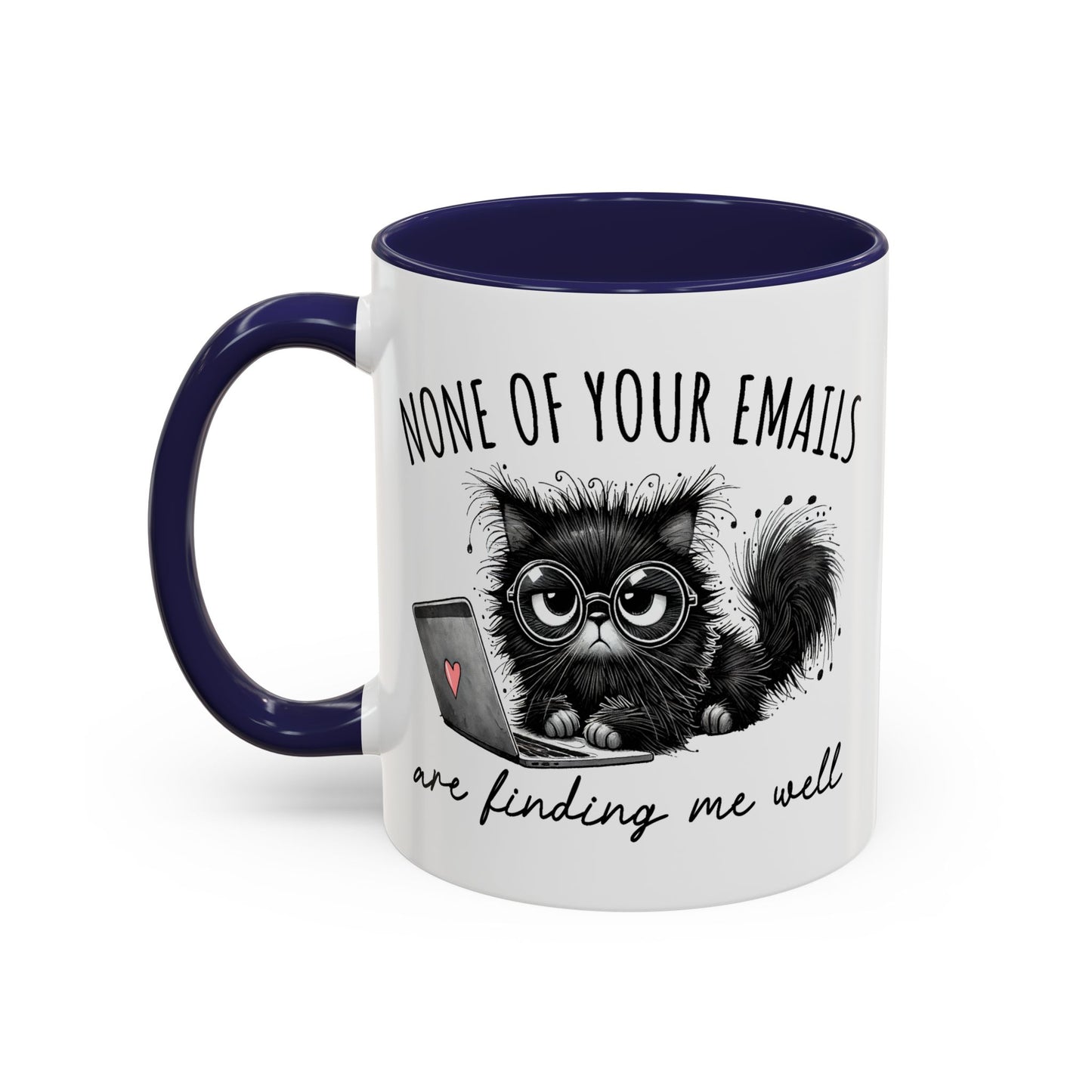 Humor Mug - None of Your Emails Are Finding Me Well