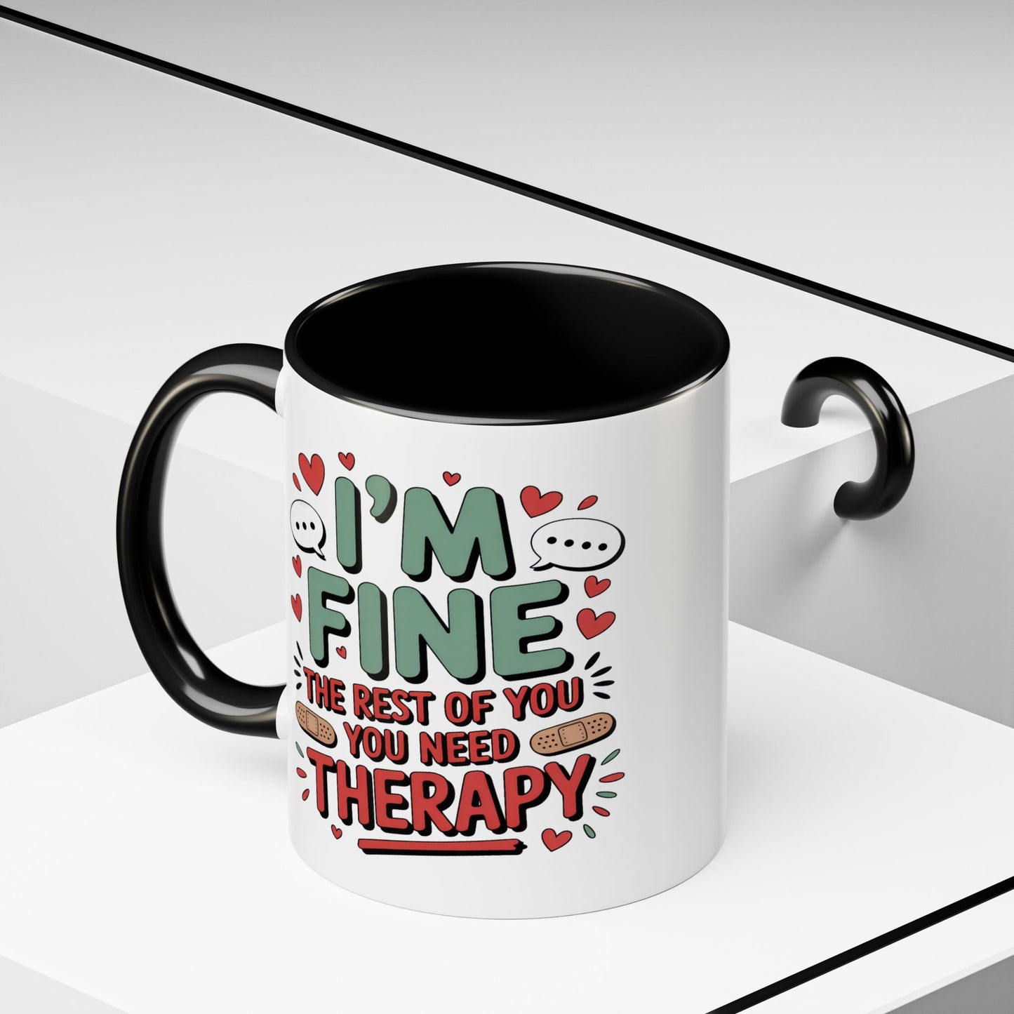 Humor Mug - I'm Fine The Rest of You Need Therapy