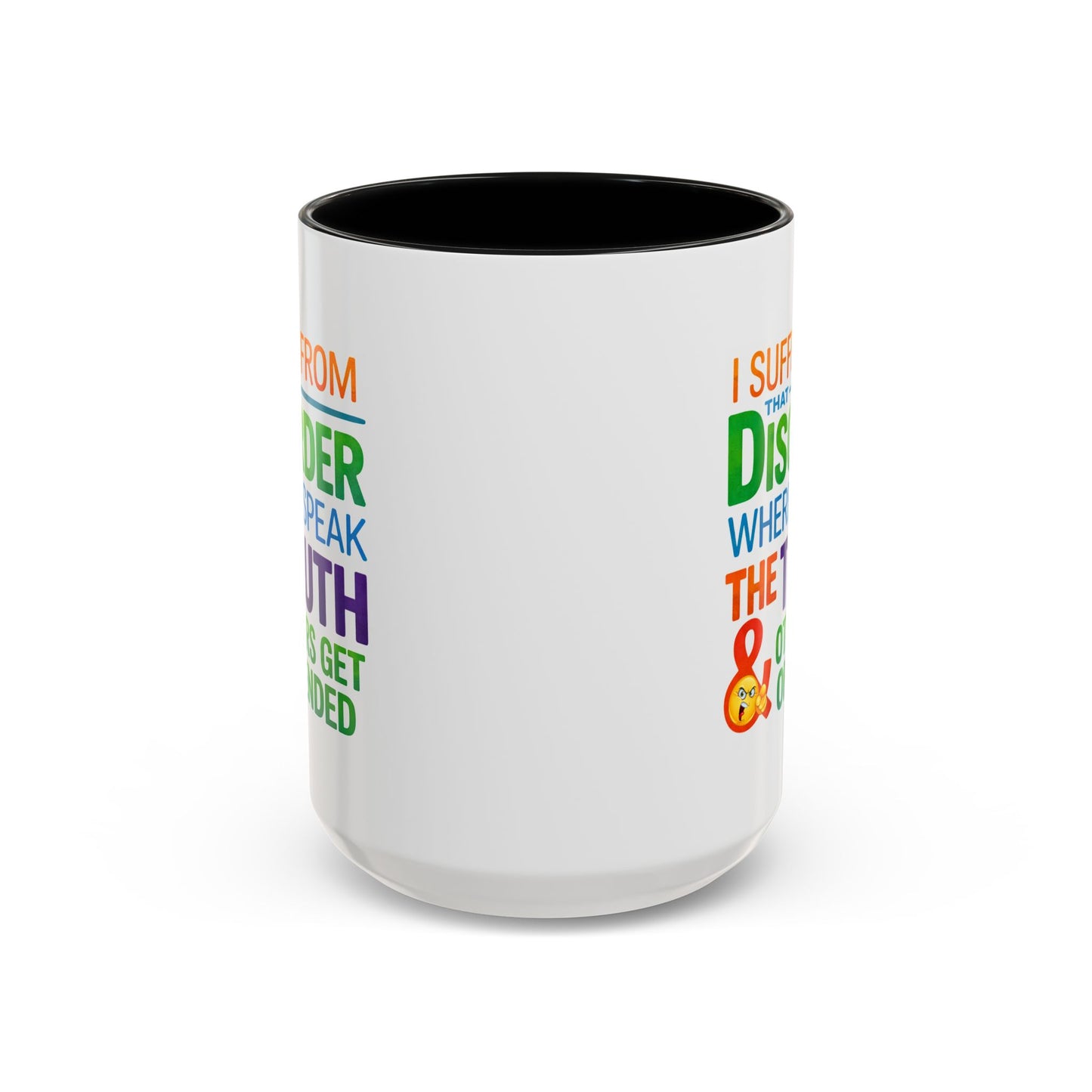 Humor Mug - I Suffer From That Disorder