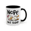 Humor Mug - Nope Not Today