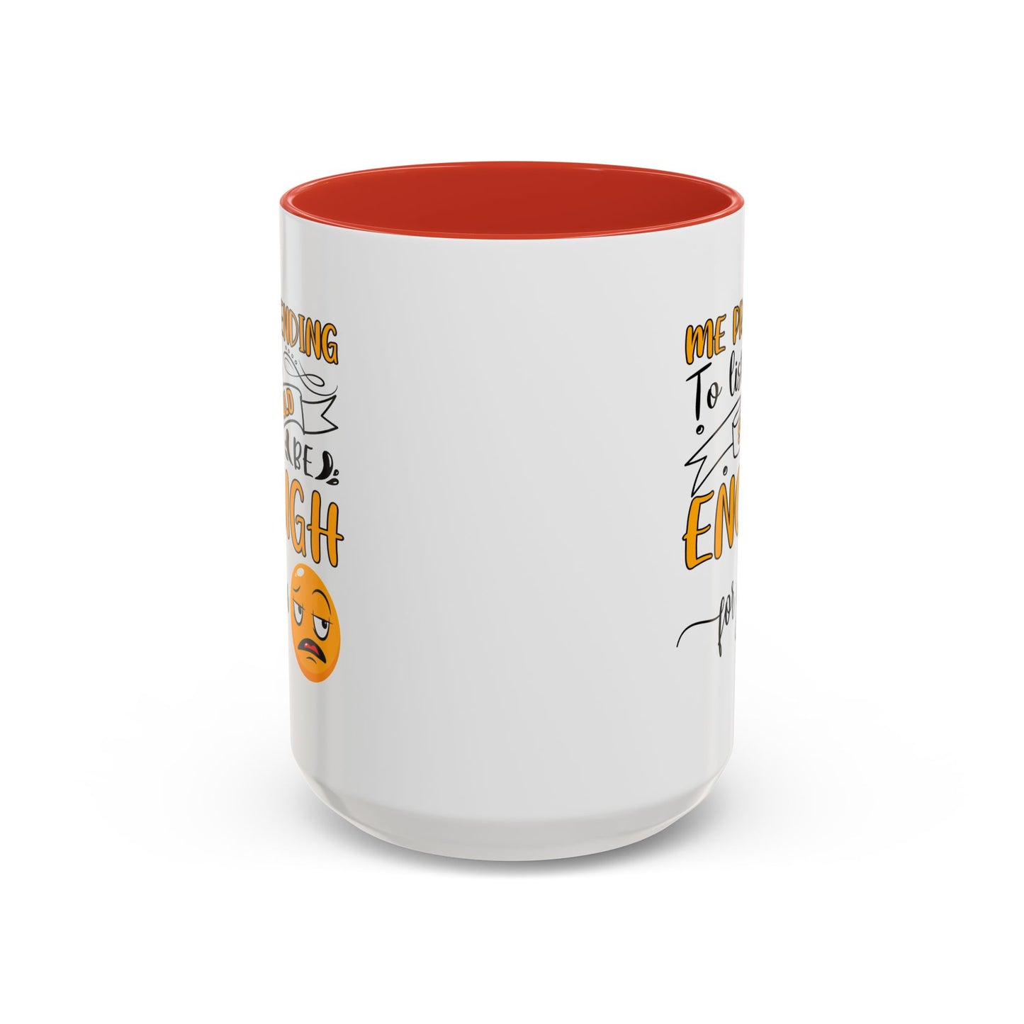 Humor Mug - Me Pretending to Listen Should Be Enough For You